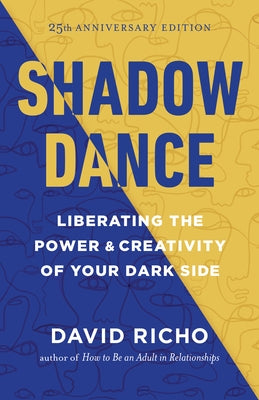Shadow Dance: Liberating the Power and Creativity of Your Dark Side - Paperback | Diverse Reads