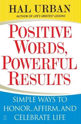Positive Words, Powerful Results: Simple Ways to Honor, Affirm, and Celebrate Life - Paperback | Diverse Reads