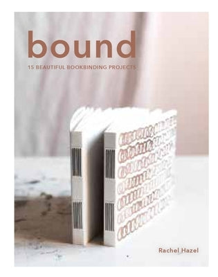 Bound: 15 Beautiful Bookbinding Projects - Paperback | Diverse Reads