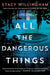 All the Dangerous Things: A Novel - Hardcover | Diverse Reads