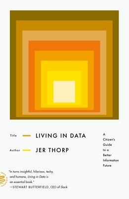 Living in Data: A Citizen's Guide to a Better Information Future - Paperback | Diverse Reads