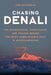 Chasing Denali: The Sourdoughs, Cheechakos, and Frauds behind the Most Unbelievable Feat in Mountaineering - Paperback | Diverse Reads