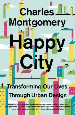 Happy City: Transforming Our Lives Through Urban Design - Paperback | Diverse Reads