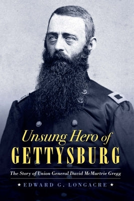 Unsung Hero of Gettysburg: The Story of Union General David McMurtrie Gregg - Hardcover | Diverse Reads