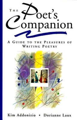 The Poet's Companion: A Guide to the Pleasures of Writing Poetry - Paperback | Diverse Reads