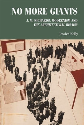 No More Giants: J. M. Richards, Modernism and the Architectural Review - Hardcover | Diverse Reads