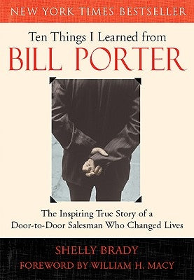 Ten Things I Learned from Bill Porter: The Inspiring True Story of the Door-to-Door Salesman Who Changed Lives - Paperback | Diverse Reads