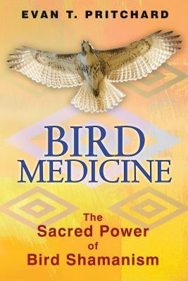 Bird Medicine: The Sacred Power of Bird Shamanism - Paperback | Diverse Reads
