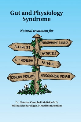 Gut and Physiology Syndrome: Natural Treatment for Allergies, Autoimmune Illness, Arthritis, Gut Problems, Fatigue, Hormonal Problems, Neurological Disease and More - Paperback | Diverse Reads