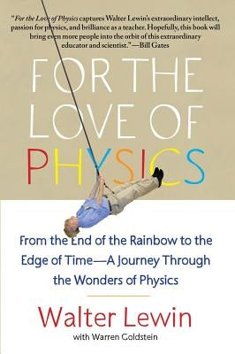 For the Love of Physics: From the End of the Rainbow to the Edge of Time - A Journey Through the Wonders of Physics - Paperback | Diverse Reads