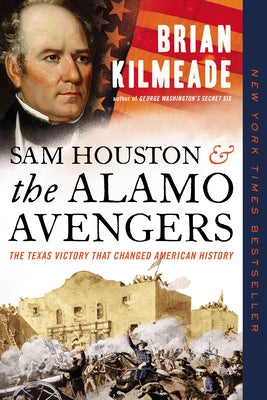 Sam Houston and the Alamo Avengers: The Texas Victory That Changed American History - Paperback | Diverse Reads
