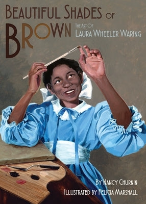 Beautiful Shades of Brown: The Art of Laura Wheeler Waring - Hardcover | Diverse Reads