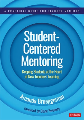 Student-Centered Mentoring: Keeping Students at the Heart of New Teachers' Learning - Paperback | Diverse Reads