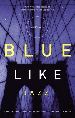 Blue Like Jazz: Nonreligious Thoughts on Christian Spirituality - Paperback | Diverse Reads