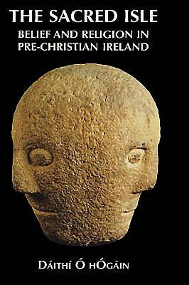 The Sacred Isle: Belief and Religion in Pre-Christian Ireland - Hardcover | Diverse Reads
