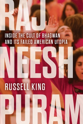 Rajneeshpuram: Inside the Cult of Bhagwan and Its Failed American Utopia - Hardcover | Diverse Reads