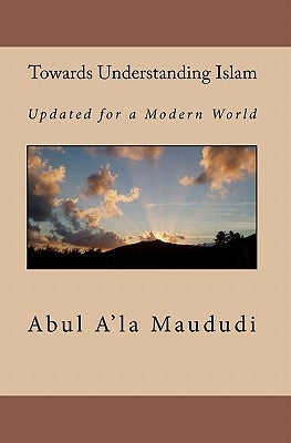 Towards Understanding Islam: Updated for a Modern World - Paperback | Diverse Reads