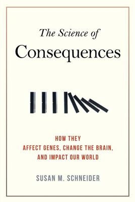 The Science of Consequences: How They Affect Genes, Change the Brain, and Impact Our World - Paperback | Diverse Reads