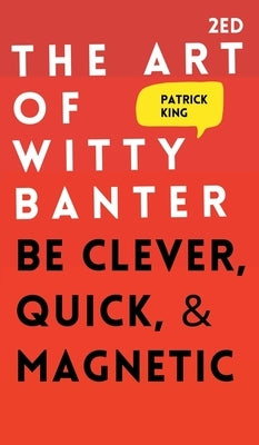The Art of Witty Banter: Be Clever, Quick, & Magnetic - Hardcover | Diverse Reads