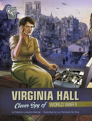 Virginia Hall: Clever Spy of World War II - Hardcover | Diverse Reads