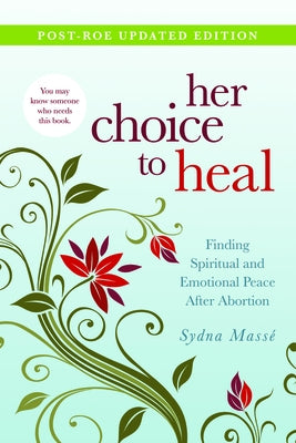 Her Choice to Heal: Finding Spiritual and Emotional Peace After Abortion - Paperback(New, Post-Roe Updated Edition) | Diverse Reads