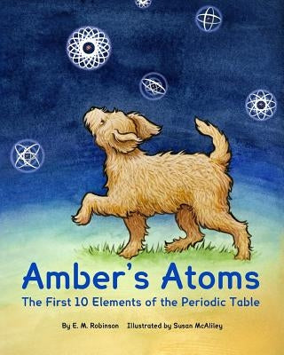 Amber's Atoms: The First Ten Elements of the Periodic Table - Paperback | Diverse Reads