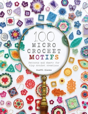 100 Micro Crochet Motifs: Patterns and charts for tiny crochet creations - Paperback | Diverse Reads