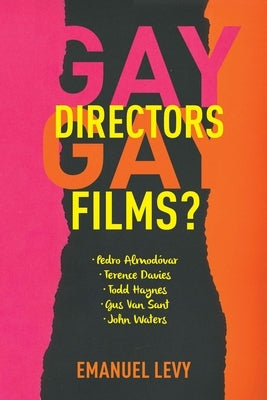 Gay Directors, Gay Films?: Pedro Almodóvar, Terence Davies, Todd Haynes, Gus Van Sant, John Waters - Paperback | Diverse Reads