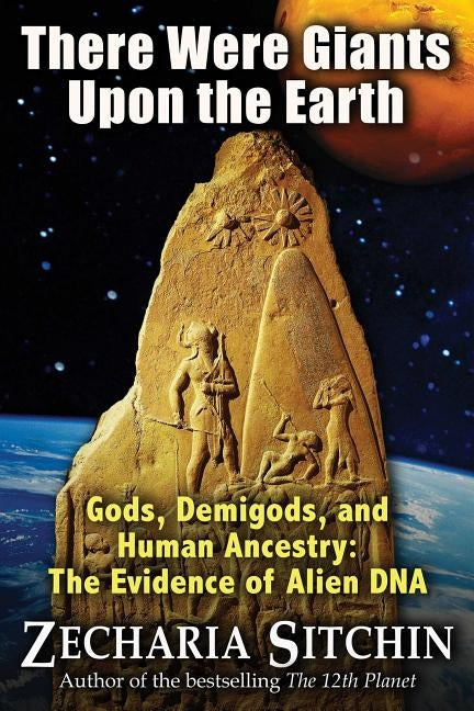 There Were Giants Upon the Earth: Gods, Demigods, and Human Ancestry: The Evidence of Alien DNA - Paperback | Diverse Reads