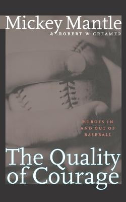 The Quality of Courage: Heroes in and out of Baseball - Paperback | Diverse Reads