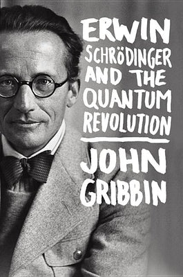 Erwin Schrodinger and the Quantum Revolution - Hardcover | Diverse Reads