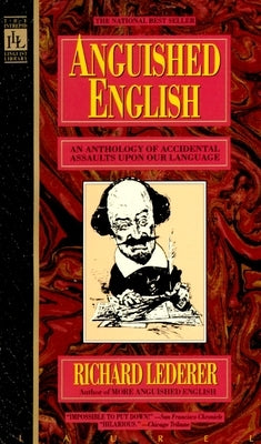 Anguished English: An Anthology of Accidental Assualts Upon Our Language - Paperback | Diverse Reads