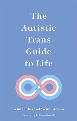 The Autistic Trans Guide to Life - Paperback | Diverse Reads