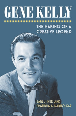 Gene Kelly: The Making of a Creative Legend - Hardcover | Diverse Reads