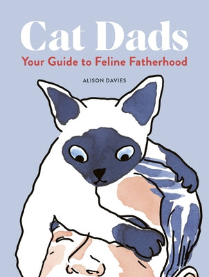 Cat Dads: Your Guide to Feline Fatherhood - Hardcover | Diverse Reads