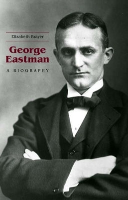 George Eastman: A Biography - Hardcover | Diverse Reads