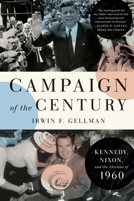 Campaign of the Century: Kennedy, Nixon, and the Election of 1960 - Paperback | Diverse Reads