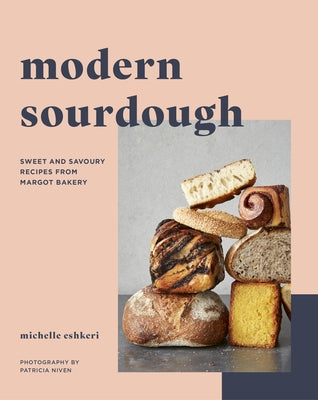 Modern Sourdough: Sweet and Savoury Recipes from Margot Bakery - Paperback | Diverse Reads