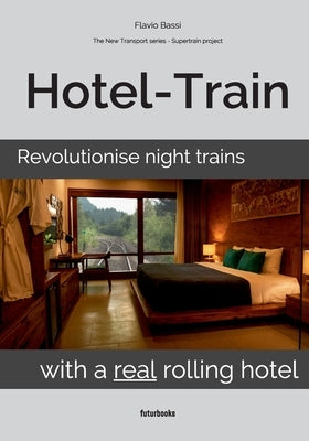 Hotel-Train: Revolutionise night trains with a real rolling hotel - Paperback | Diverse Reads