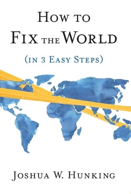 How to Fix the World (in 3 Easy Steps) - Hardcover | Diverse Reads