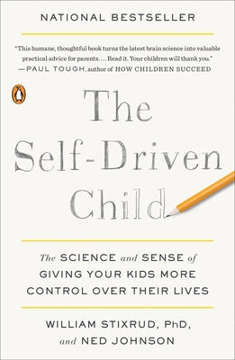 The Self-Driven Child: The Science and Sense of Giving Your Kids More Control Over Their Lives - Paperback | Diverse Reads