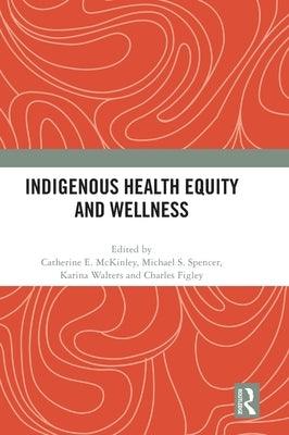 Indigenous Health Equity and Wellness - Hardcover |  Diverse Reads