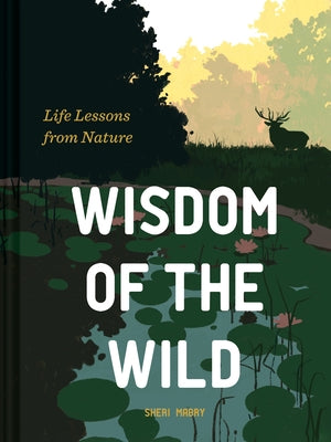Wisdom of the Wild: Life Lessons from Nature - Hardcover | Diverse Reads