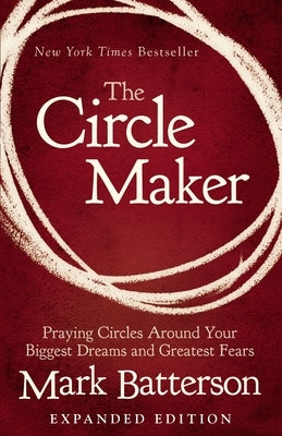 The Circle Maker: Praying Circles Around Your Biggest Dreams and Greatest Fears - Paperback | Diverse Reads