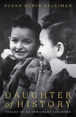 Daughter of History: Traces of an Immigrant Girlhood - Hardcover | Diverse Reads