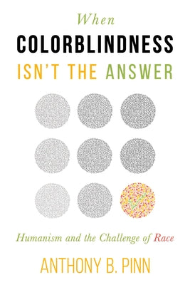 When Colorblindness Isn't the Answer: Humanism and the Challenge of Race - Paperback | Diverse Reads