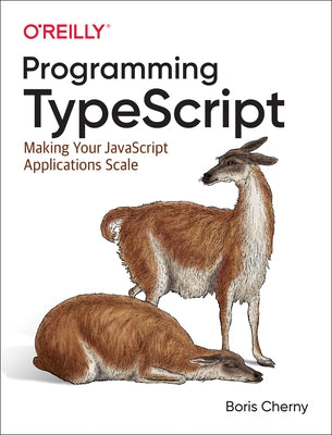 Programming TypeScript: Making Your JavaScript Applications Scale - Paperback | Diverse Reads