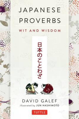 Japanese Proverbs: Wit and Wisdom: 200 Classic Japanese Sayings and Expressions in English and Japanese text - Paperback | Diverse Reads