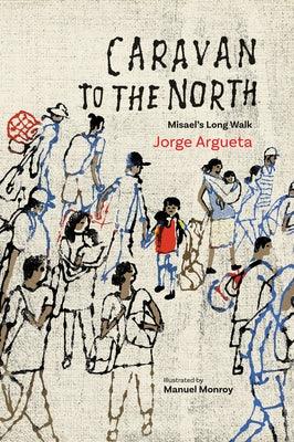 Caravan to the North: Misael's Long Walk - Paperback | Diverse Reads