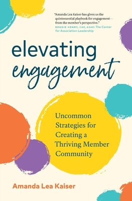 Elevating Engagement: Uncommon Strategies for Creating a Thriving Member Community - Paperback | Diverse Reads